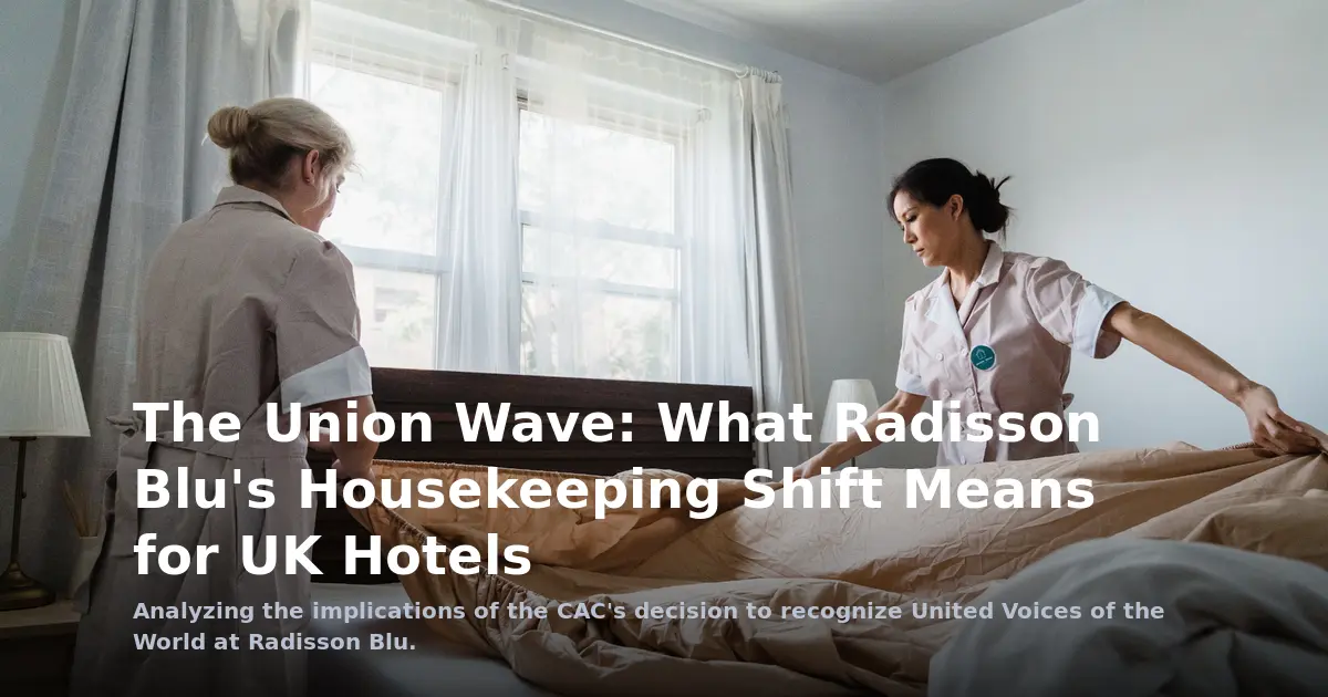 The Union Wave: What Radisson Blu's Housekeeping Shift Means for UK Hotels